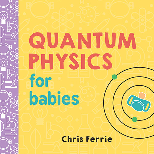Quantum Physics For Babies BOOK