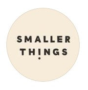 Smaller Things