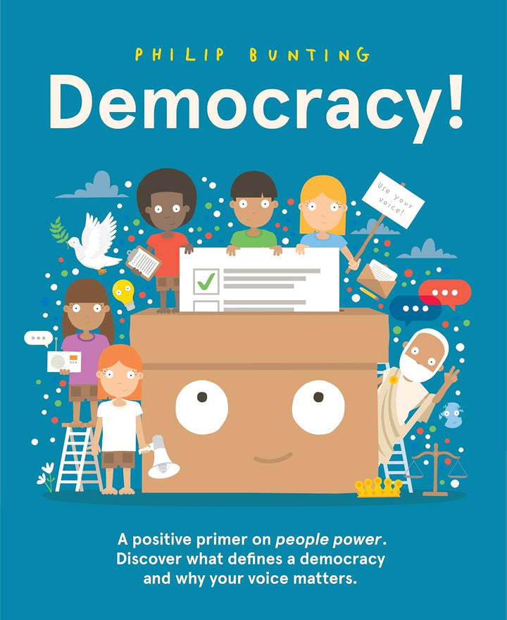 Democracy!: A positive primer on people power. Discover what defines a democracy and why your voice matters