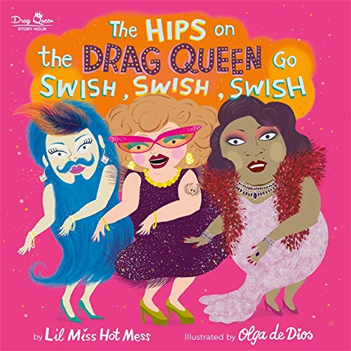 The Hips on the Drag Queen Go Swish, Swish, Swish Hardcover