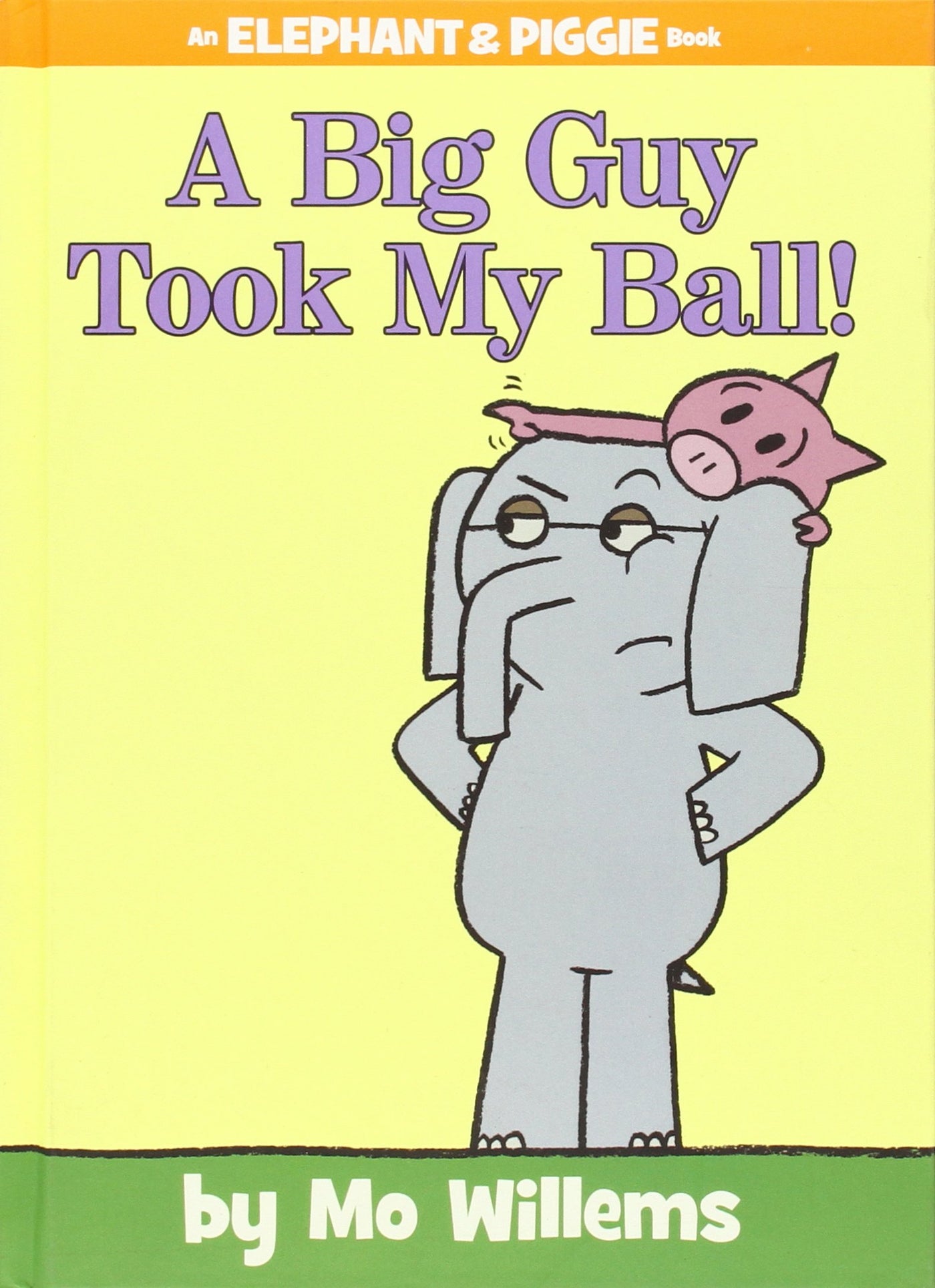 Elephant & Piggie A Big Guy Took My Ball!